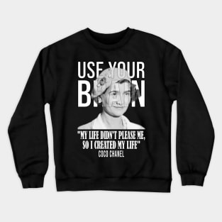 Use your brain - Coco Chanel Crewneck Sweatshirt